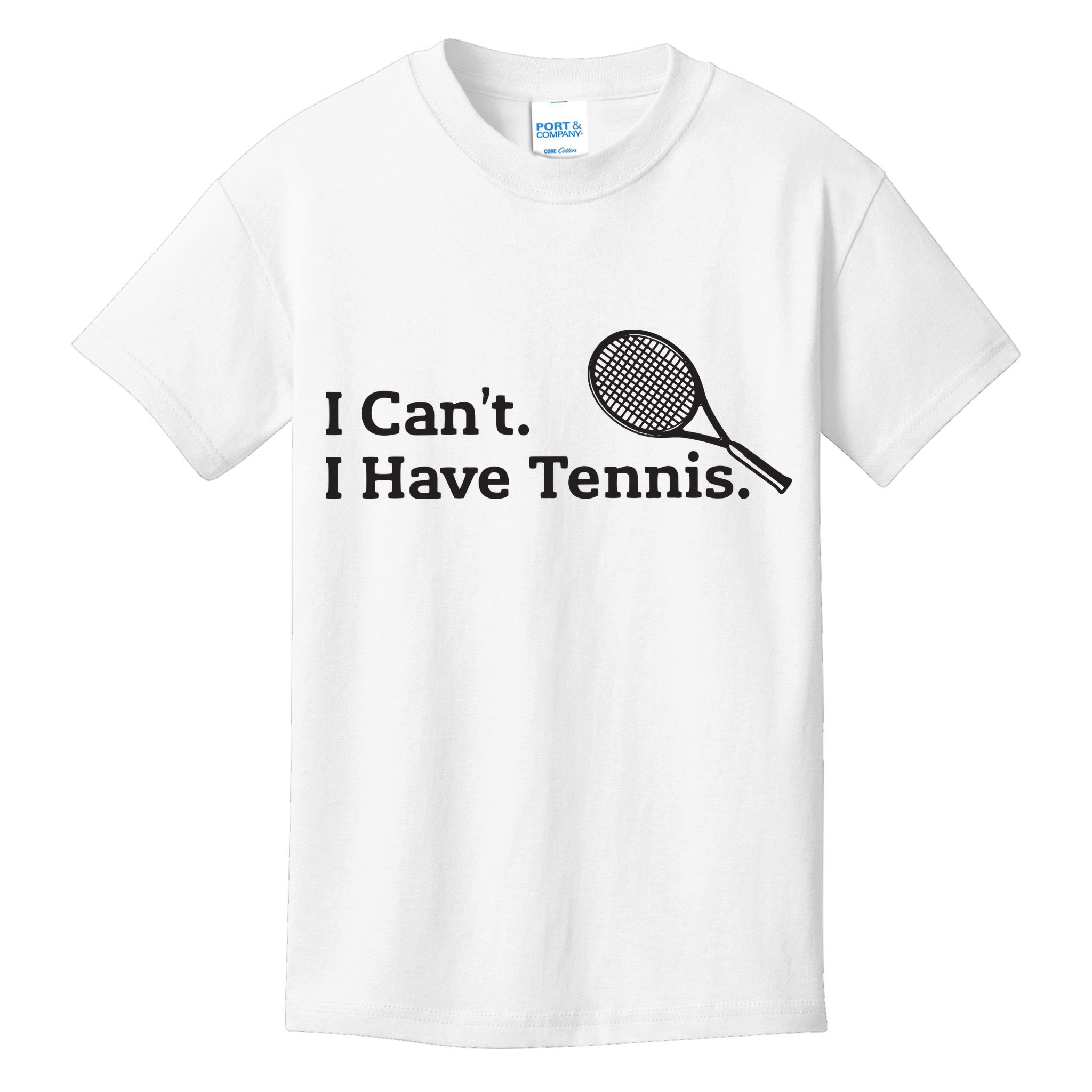 I Cant I Have Tennis Player Funny Tennis Lover Gifts Sport Kids T-Shirt