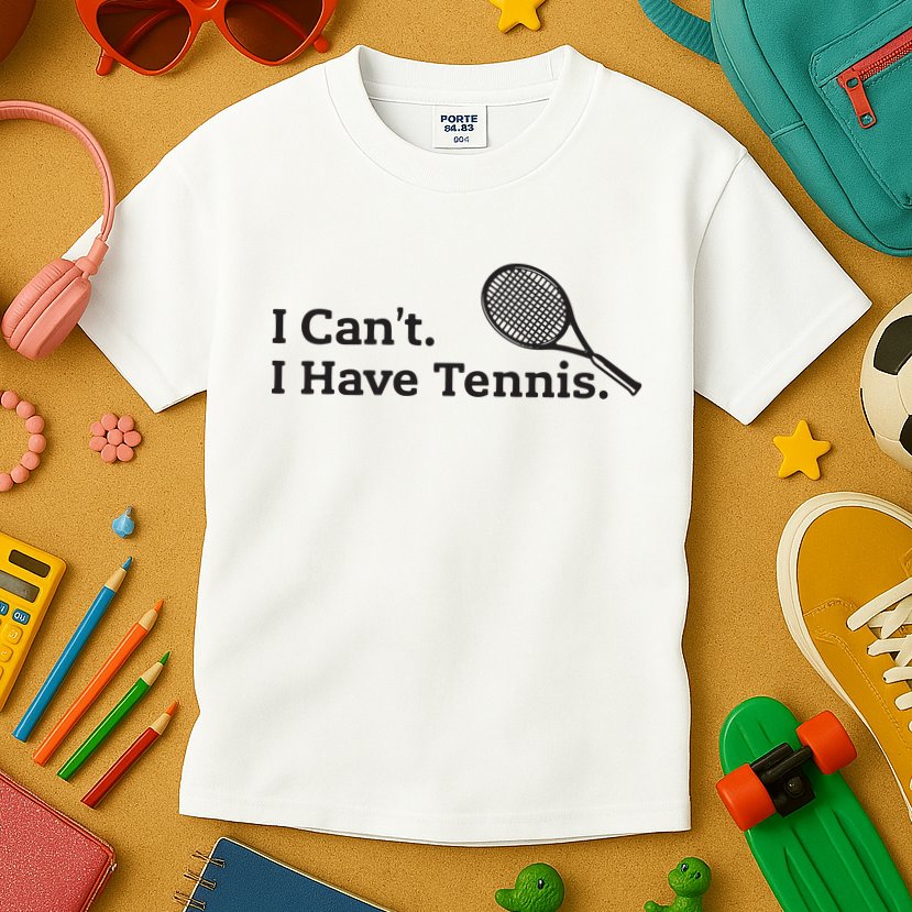 I Cant I Have Tennis Player Funny Tennis Lover Gifts Sport Kids T-Shirt