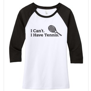 I Cant I Have Tennis Player Funny Tennis Lover Gifts Sport Women's Tri-Blend 3/4-Sleeve Raglan Shirt