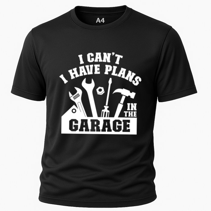 I Cant I Have Plans In The Garage Fathers Day Car Mechanics Gift Cooling Performance Crew T-Shirt