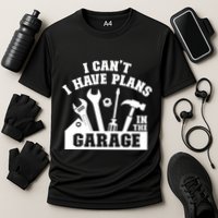 I Cant I Have Plans In The Garage Fathers Day Car Mechanics Gift Cooling Performance Crew T-Shirt