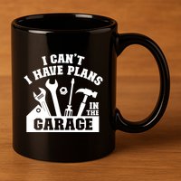 I Cant I Have Plans In The Garage Fathers Day Car Mechanics Gift 11oz C Handle Ceramic Mug