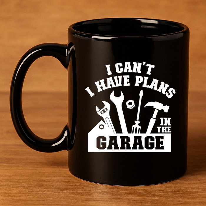 I Cant I Have Plans In The Garage Fathers Day Car Mechanics Gift 11oz C Handle Ceramic Mug