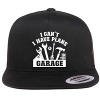 I Cant I Have Plans In The Garage Fathers Day Car Mechanics Gift Flat Bill Trucker Hat