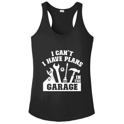 I Cant I Have Plans In The Garage Fathers Day Car Mechanics Gift Ladies PosiCharge Competitor Racerback Tank