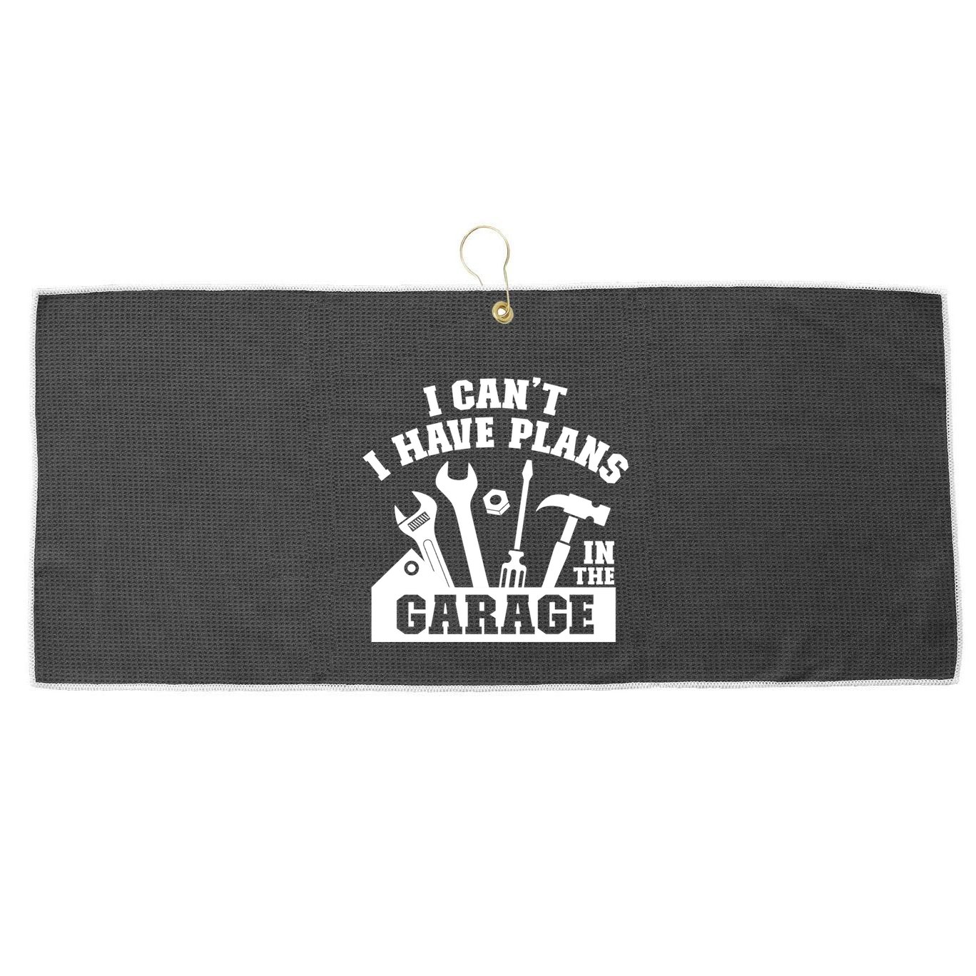 I Cant I Have Plans In The Garage Fathers Day Car Mechanics Gift Large Microfiber Waffle Golf Towel