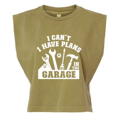 I Cant I Have Plans In The Garage Fathers Day Car Mechanics Gift Garment-Dyed Women's Muscle Tee