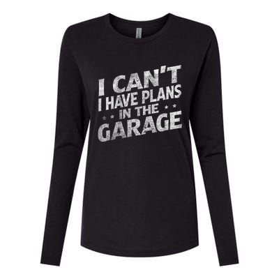 I Cant I Have Plans In The Garage Gift Funny Car Mechanic Gift Womens Cotton Relaxed Long Sleeve T-Shirt