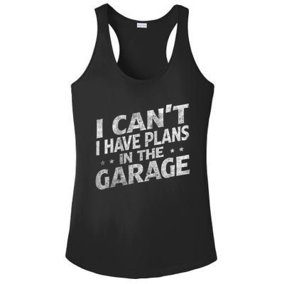 I Cant I Have Plans In The Garage Gift Funny Car Mechanic Gift Ladies PosiCharge Competitor Racerback Tank