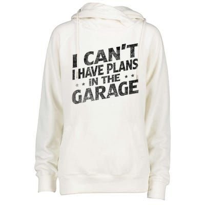 I Cant I Have Plans In The Garage Gift Funny Car Mechanic Gift Womens Funnel Neck Pullover Hood