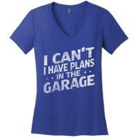 I Cant I Have Plans In The Garage Gift Funny Car Mechanic Gift Women's V-Neck T-Shirt