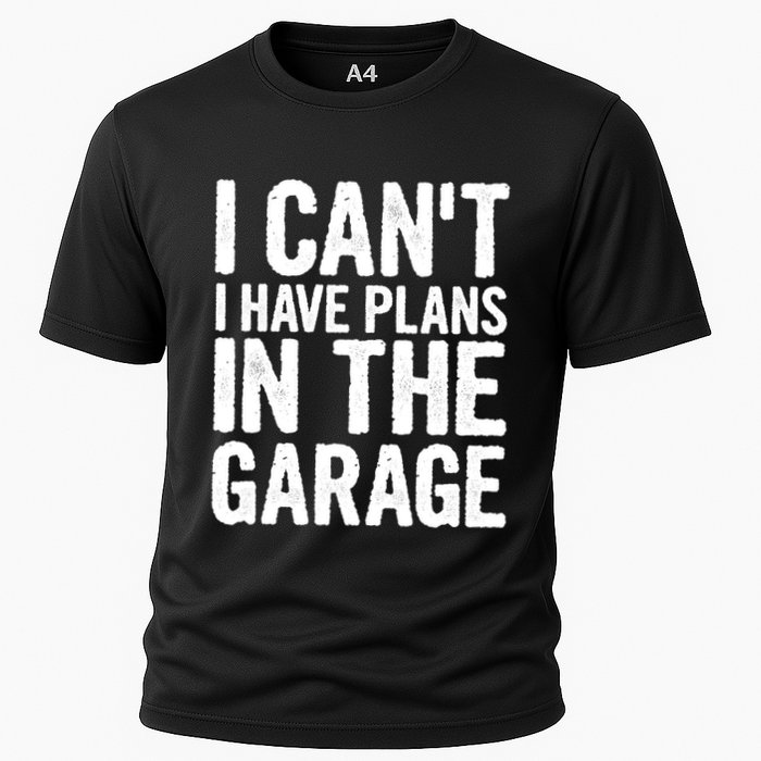 I Can't I Have Plans In The Garage Gift Cooling Performance Crew T-Shirt