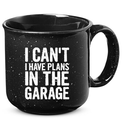 I Can't I Have Plans In The Garage Gift 15oz Campfire Ceramic Mug