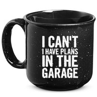 I Can't I Have Plans In The Garage Gift 15oz Campfire Ceramic Mug