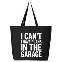 I Can't I Have Plans In The Garage Gift 25L Jumbo Tote