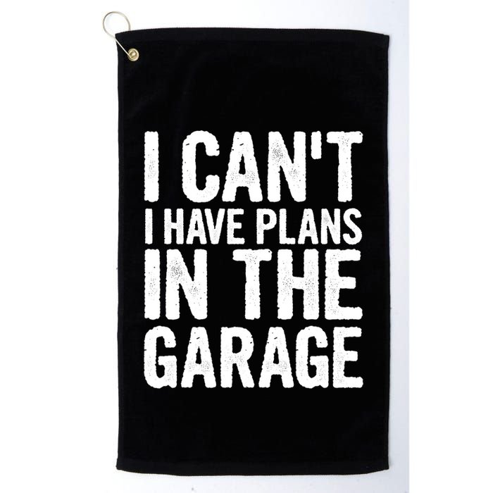 I Can't I Have Plans In The Garage Gift Golf Towel