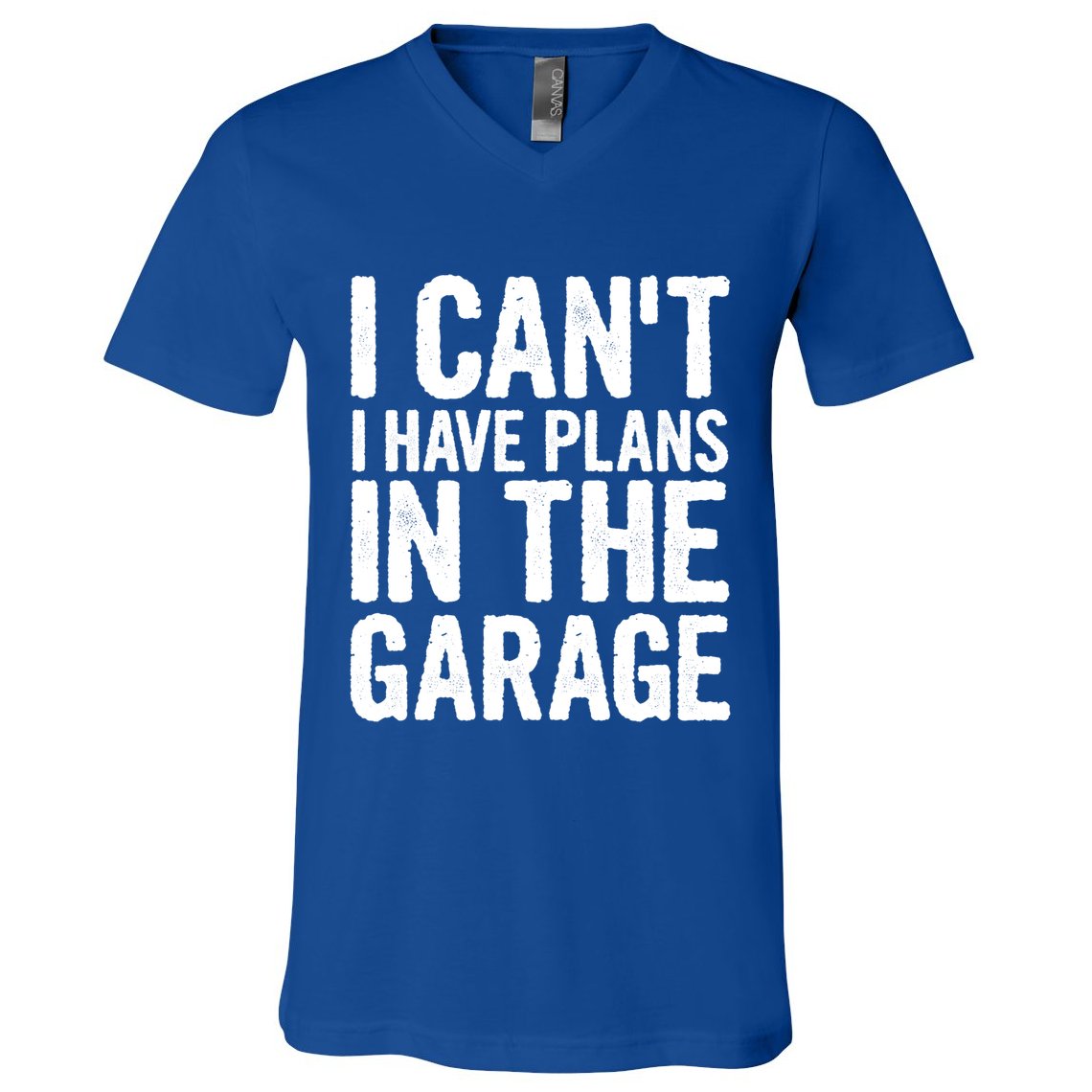 I Can't I Have Plans In The Garage Gift V-Neck T-Shirt