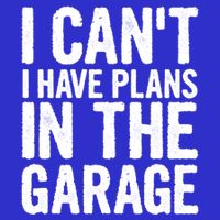 I Can't I Have Plans In The Garage Gift Magnet