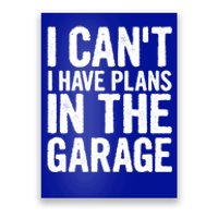 I Can't I Have Plans In The Garage Gift Poster