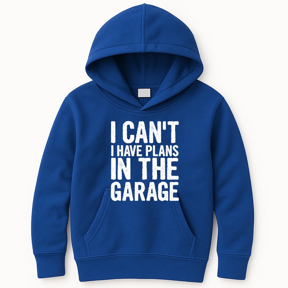 I Can't I Have Plans In The Garage Gift Kids Hoodie