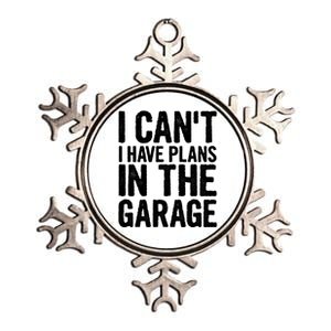 I Can't I Have Plans In The Garage Gift Metallic Star Ornament