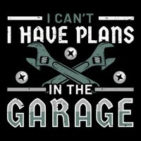 I Can´t I Have Plans In The Garage Gift Flexfit Unipanel Trucker Cap