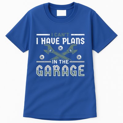 I Can´t I Have Plans In The Garage Gift Tall T-Shirt