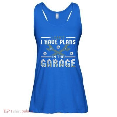 I Can´t I Have Plans In The Garage Gift Ladies Essential Flowy Tank