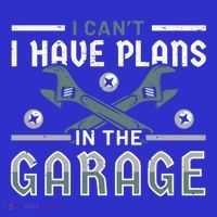 I Can´t I Have Plans In The Garage Gift Magnet