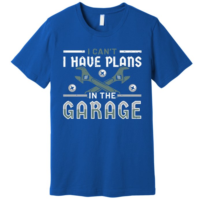 I Can´t I Have Plans In The Garage Gift Premium T-Shirt