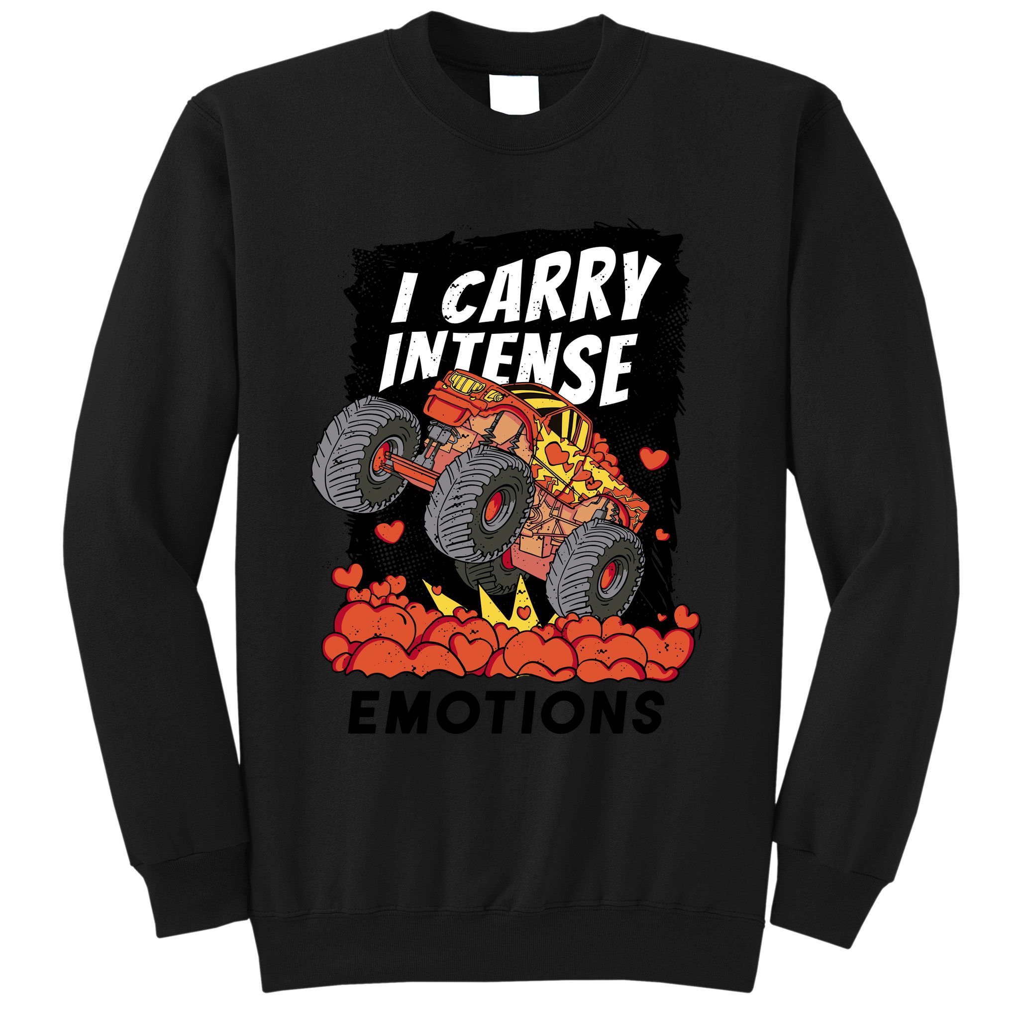 I Carry Intense Emotions Trucker Sweatshirt