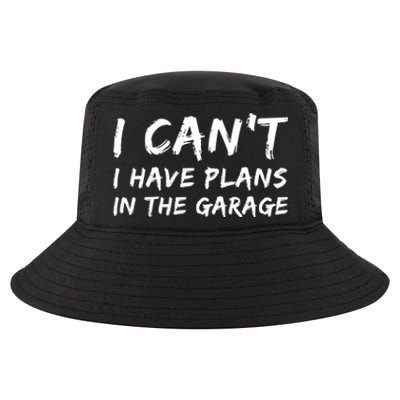 I Can‘t I Have Plans In The Garage Gift Cool Comfort Performance Bucket Hat