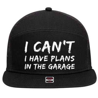 I Can‘t I Have Plans In The Garage Gift 7 Panel Mesh Trucker Snapback Hat