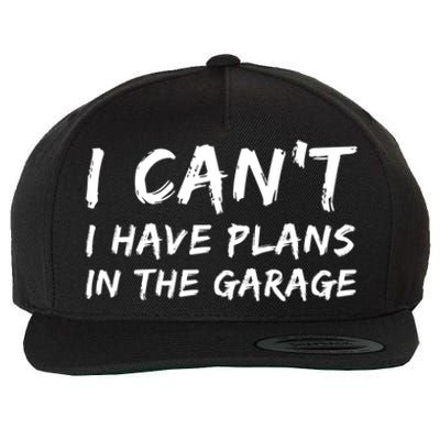 I Can‘t I Have Plans In The Garage Gift Wool Snapback Cap