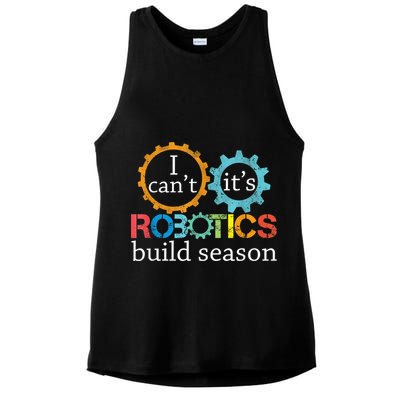 I Cant Its Robotics Build Season Robitics Engineer Student Ladies PosiCharge Tri-Blend Wicking Tank