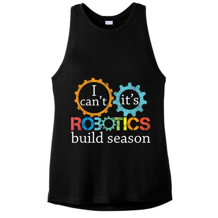 I Cant Its Robotics Build Season Robitics Engineer Student Ladies PosiCharge Tri-Blend Wicking Tank