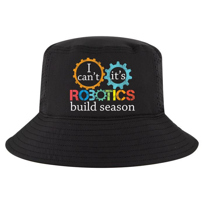 I Cant Its Robotics Build Season Robitics Engineer Student Cool Comfort Performance Bucket Hat