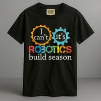 I Cant Its Robotics Build Season Robitics Engineer Student Garment-Dyed Heavyweight T-Shirt
