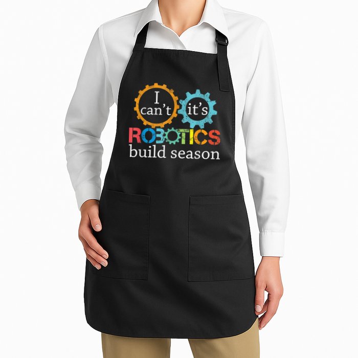 I Cant Its Robotics Build Season Robitics Engineer Student Apron
