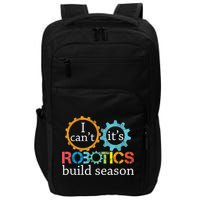I Cant Its Robotics Build Season Robitics Engineer Student Impact Tech Backpack