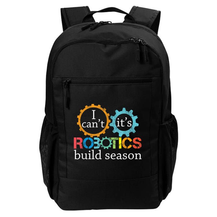 I Cant Its Robotics Build Season Robitics Engineer Student Backpack
