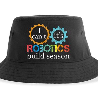 I Cant Its Robotics Build Season Robitics Engineer Student Sustainable Bucket Hat