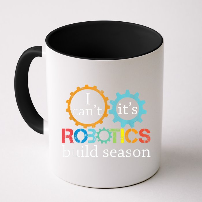 I Cant Its Robotics Build Season Robitics Engineer Student Mug