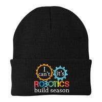 I Cant Its Robotics Build Season Robitics Engineer Student Beanie