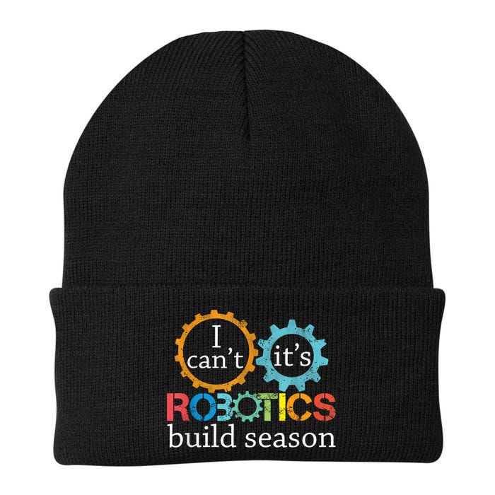 I Cant Its Robotics Build Season Robitics Engineer Student Beanie