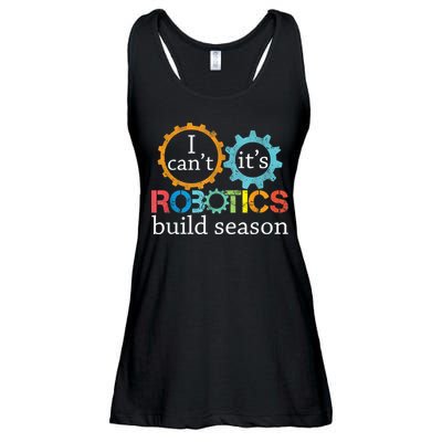 I Cant Its Robotics Build Season Robitics Engineer Student Ladies Essential Flowy Tank