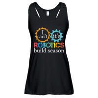 I Cant Its Robotics Build Season Robitics Engineer Student Ladies Essential Flowy Tank