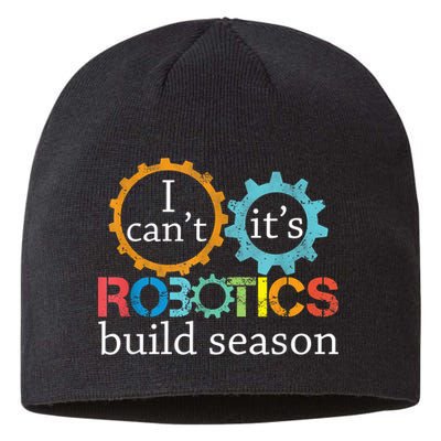 I Cant Its Robotics Build Season Robitics Engineer Student Sustainable Beanie
