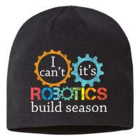 I Cant Its Robotics Build Season Robitics Engineer Student Sustainable Beanie