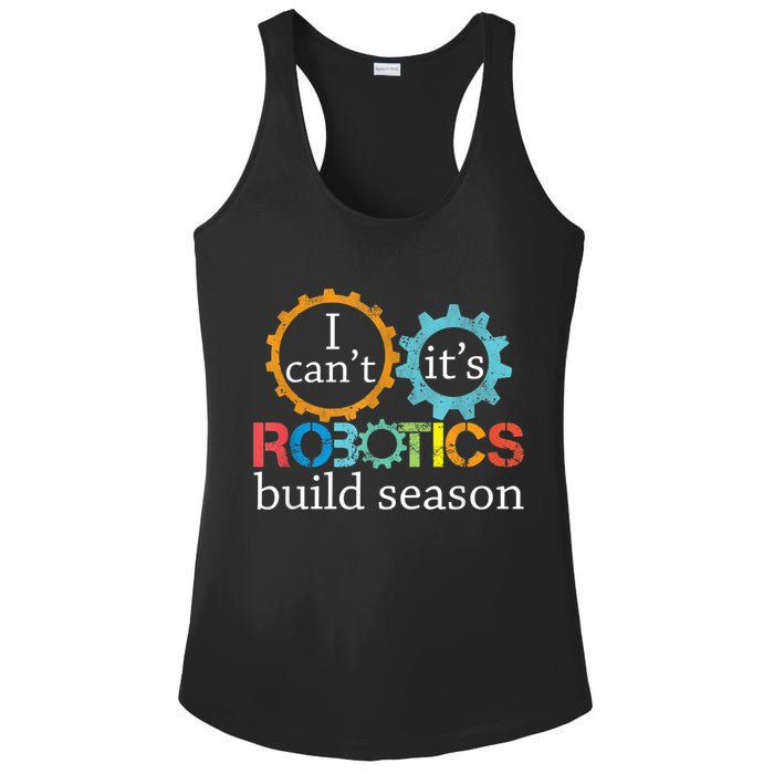 I Cant Its Robotics Build Season Robitics Engineer Student Ladies PosiCharge Competitor Racerback Tank